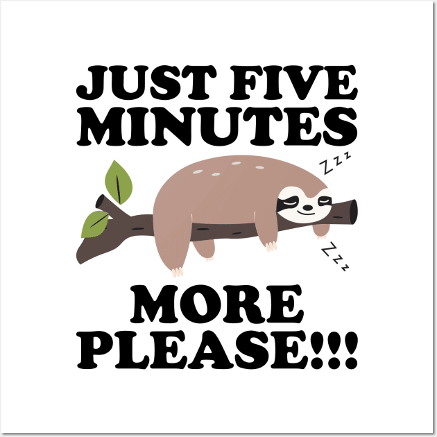 Just Five More Minutes Please Sloth Gift Wall Art by DragonTees